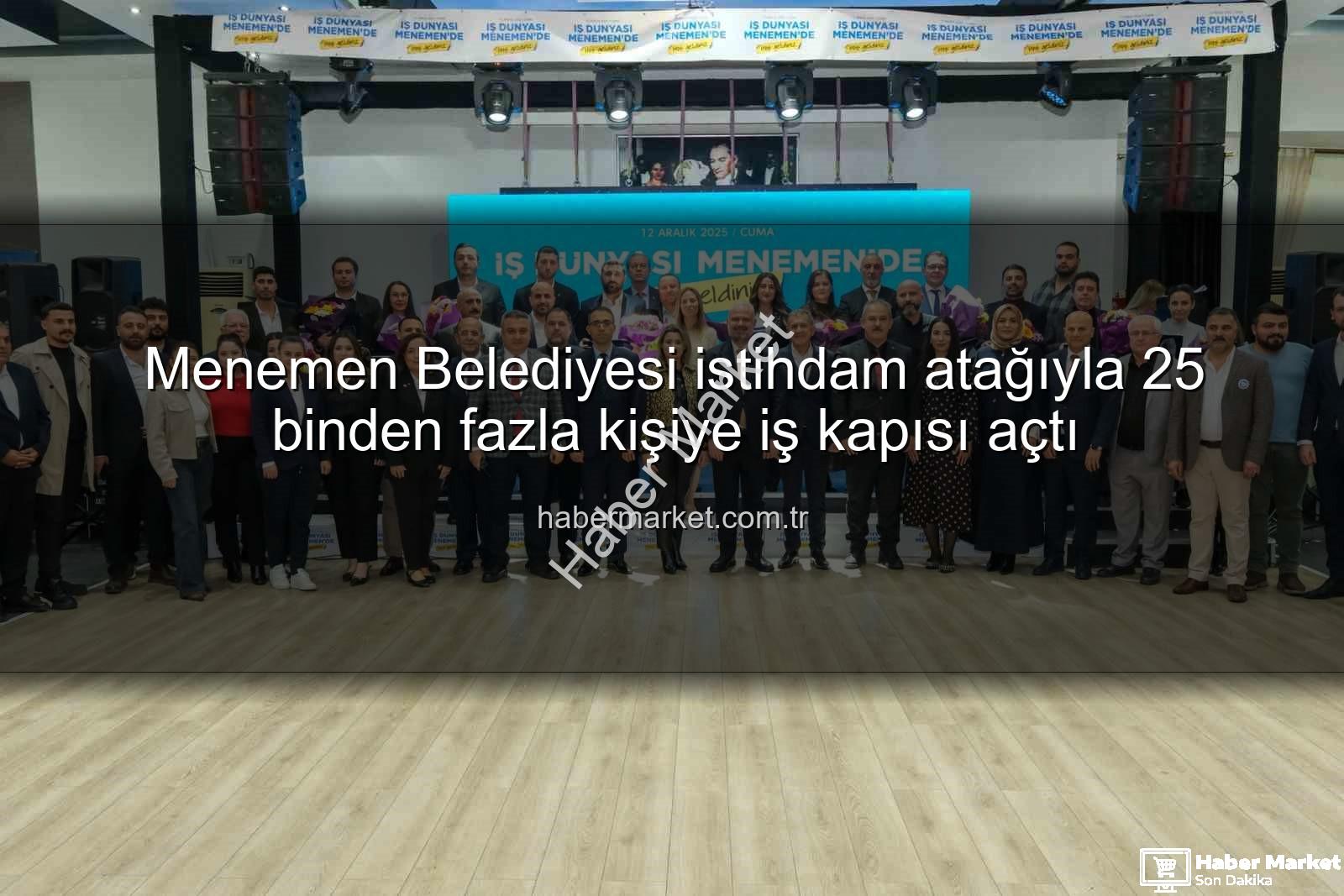 Menemen Belediyesi istihdam - Menemen Belediyesi istihdam atağıyla 25 binden fazla kişiye iş kapısı açtı