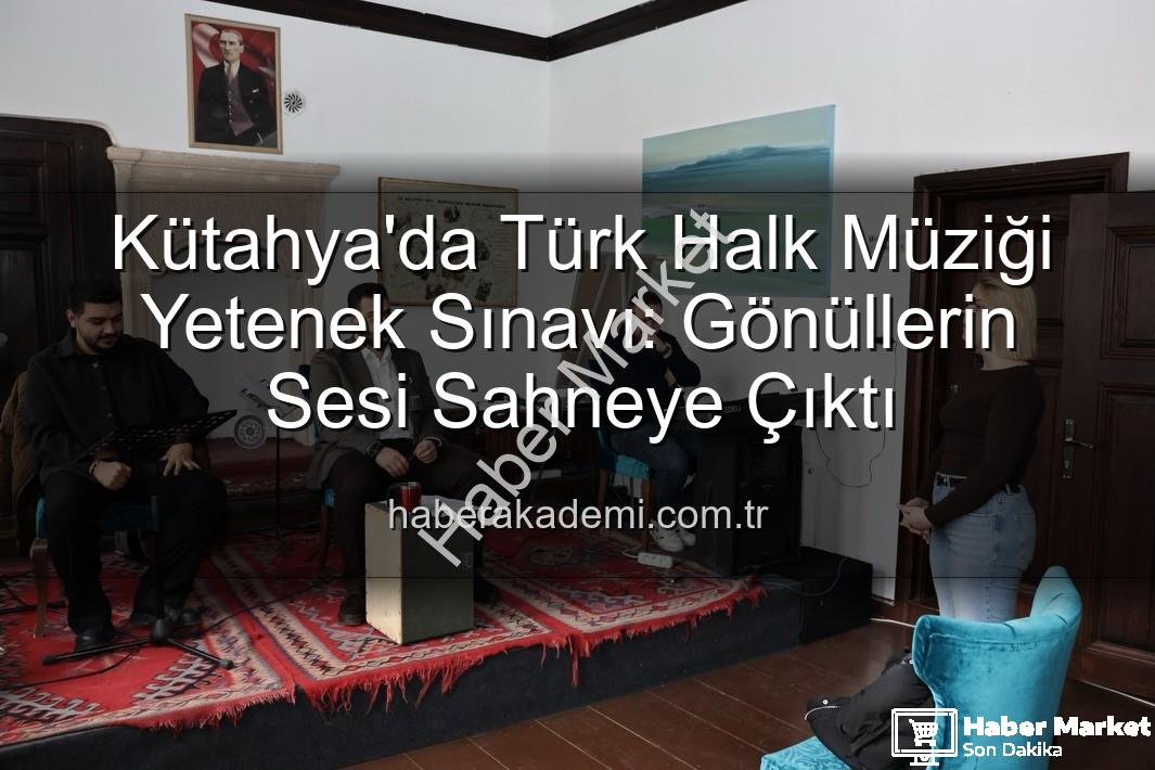 Türk Halk Müziği Yetenek Sınavı - Kütahya'da Türk Halk Müziği Yetenek Sınavı Coşkusu: Yeni Sesler Keşfedildi!