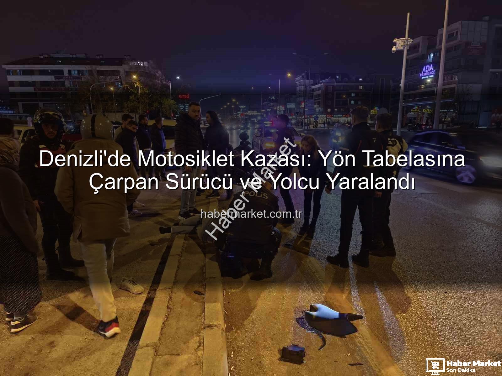 Denizli'de motosiklet kazası - Denizli'de Motosiklet Kazası: Yön Tabelasına Çarpan Sürücü ve Yolcu Yaralandı