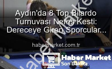 8 top bilardo turnuvası - Aydın'da 8 Top Bilardo Turnuvası Nefes Kesti: Dereceye Giren Sporcular Belli Oldu!