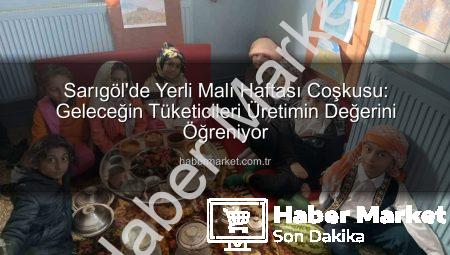 Sarıgöl’de Yerli Malı Haftası Coşkusu: Geleceğin Tüketicileri Üretimin Değerini Öğreniyor
