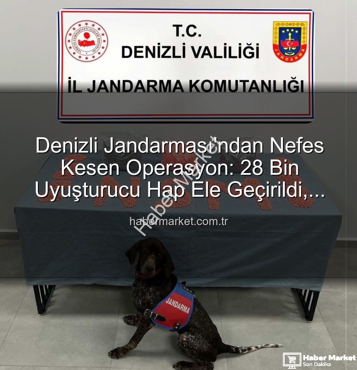 Denizli Jandarması'ndan Nefes Kesen Operasyon: 28 Bin Uyuşturucu Hap Ele Geçirildi, Zehir Taciri Tutuklandı