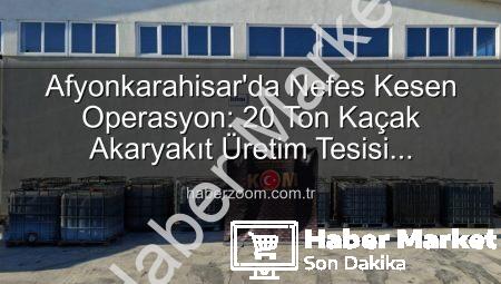 Afyonkarahisar’da Nefes Kesen Operasyon: 20 Ton Kaçak Akaryakıt Teknolojiyle Ele Geçirildi!