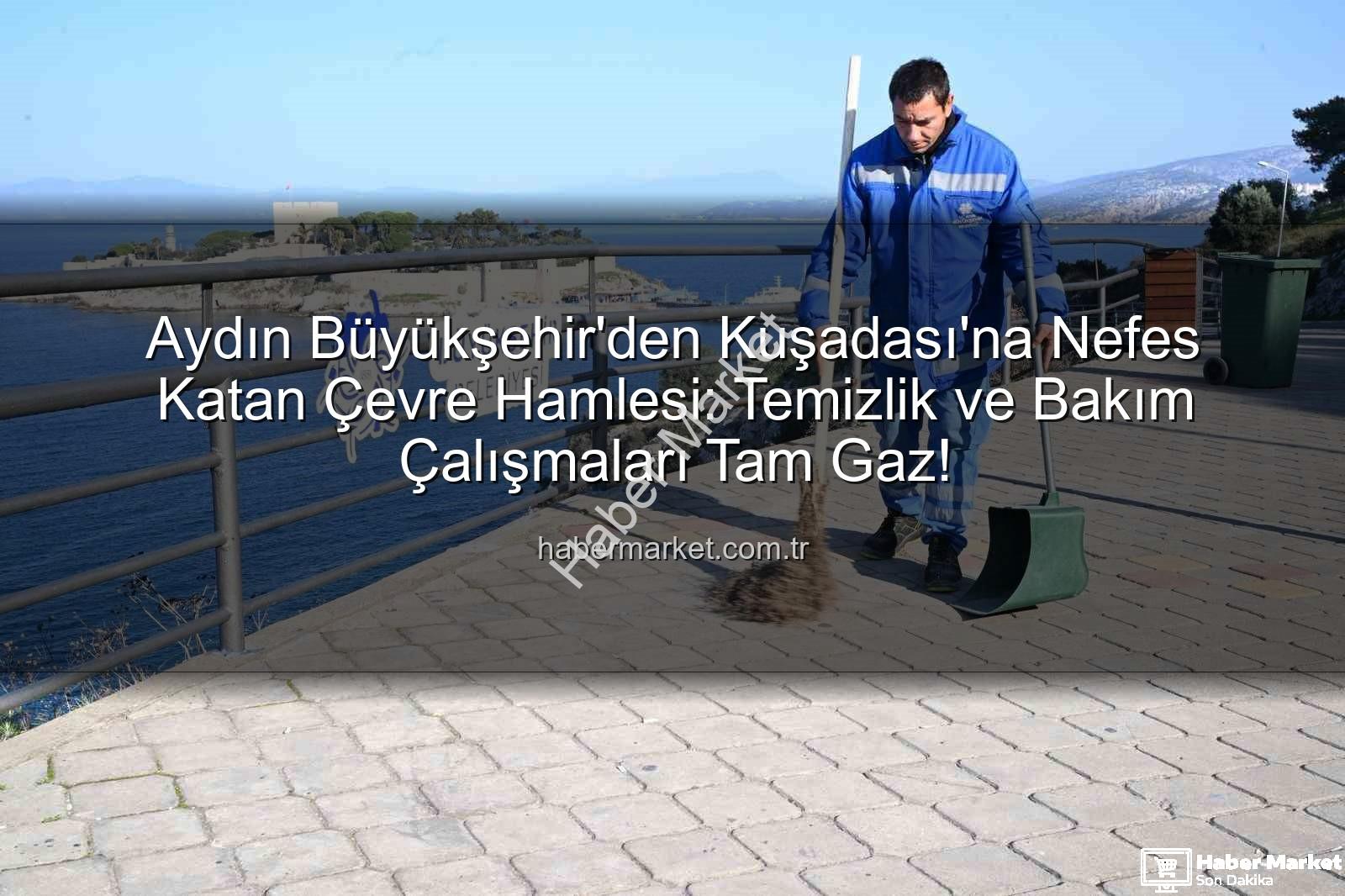 Kuşadası çevre temizliği - Aydın Büyükşehir'den Kuşadası'na Nefes Katan Çevre Hamlesi: Temizlik ve Bakım Çalışmaları Tam Gaz!