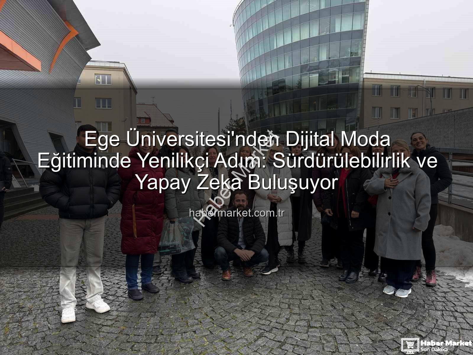 sürdürülebilir dijital moda - Ege Üniversitesi'nden Dijital Moda Eğitiminde Yenilikçi Adım: Sürdürülebilirlik ve Yapay Zeka Buluşuyor