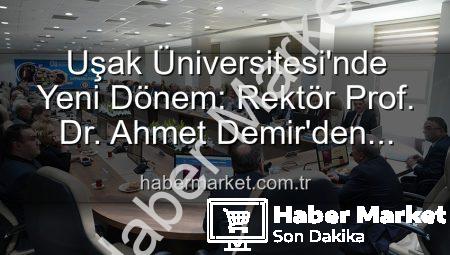 Uşak Üniversitesi’nde Yeni Dönem: Rektör Prof. Dr. Ahmet Demir’den Senato’ya Vizyon Vurgusu