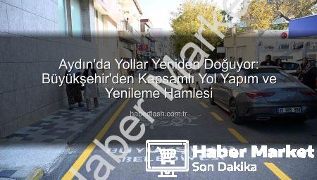 Aydın’da Yollara Nefes Aldıran Dev Yatırım: Büyükşehir’den Kapsamlı Çalışmalar