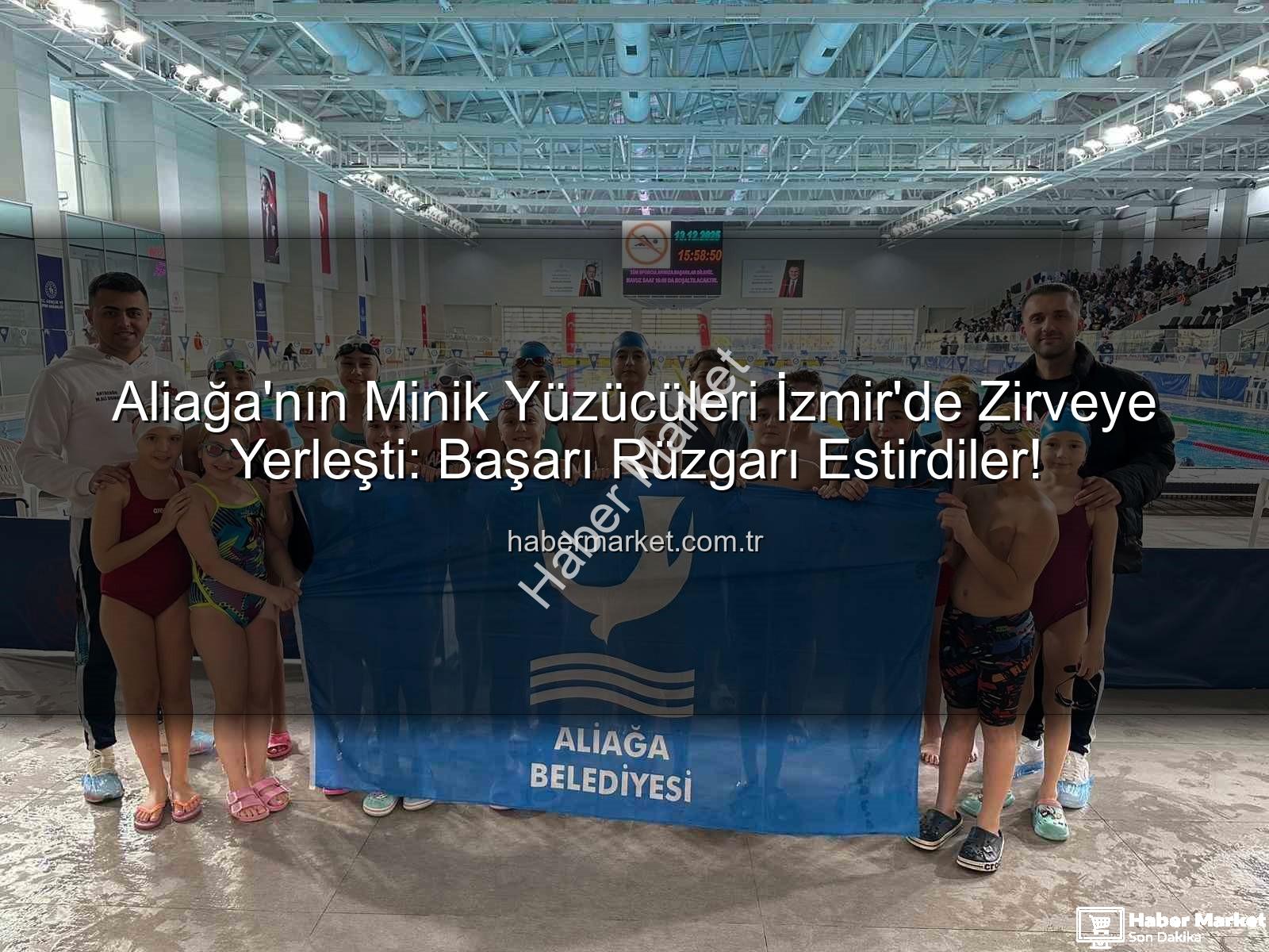 Aliağa yüzücüleri - Aliağa'nın Minik Yüzücüleri İzmir'de Zirveye Yerleşti: Başarı Rüzgarı Estirdiler!