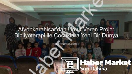 Afyonkarahisar’dan Umut Veren Proje: Bibliyoterapi ile Çocuklara Yeni Bir Dünya