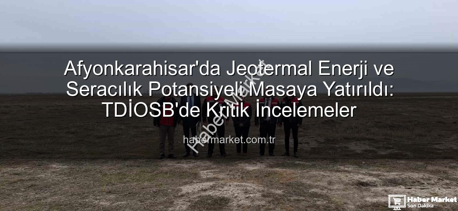 jeotermal sondaj kuyuları - Afyonkarahisar'da Jeotermal Enerji ve Seracılık Potansiyeli Masaya Yatırıldı: TDİOSB'de Kritik İncelemeler