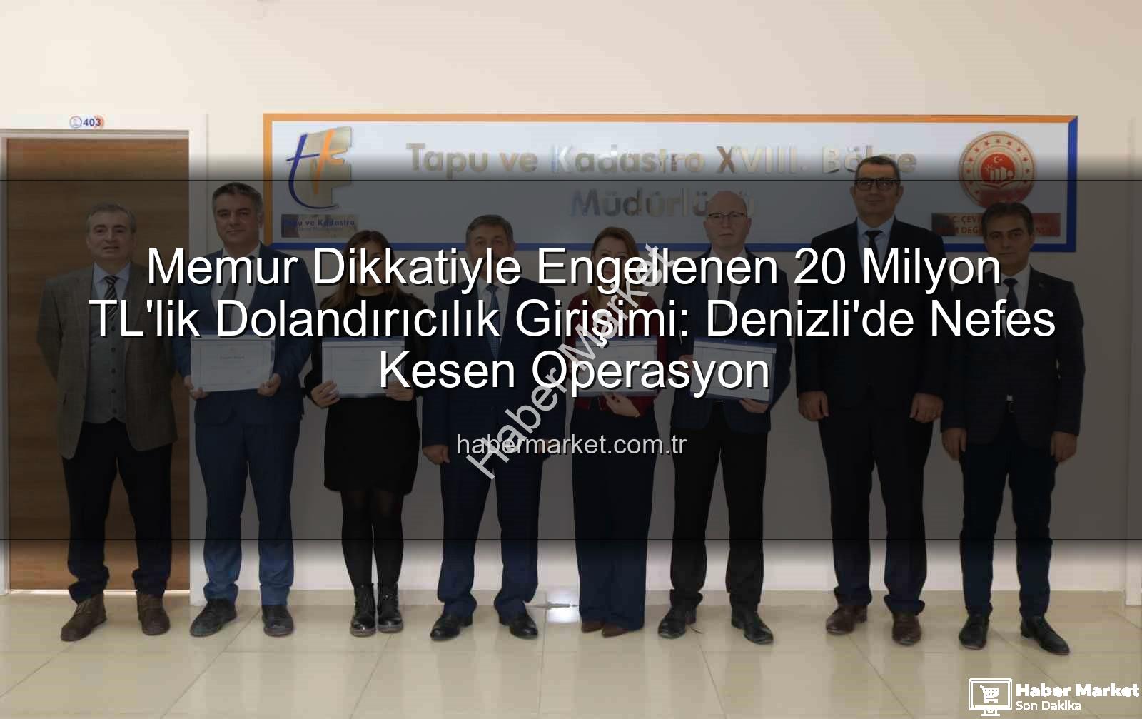 20 milyonluk dolandırıcılık - Memur Dikkatiyle Engellenen 20 Milyon TL'lik Dolandırıcılık Girişimi: Denizli'de Nefes Kesen Operasyon