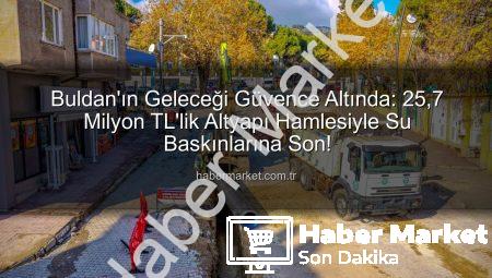 Buldan’ın Geleceği Güvence Altında: 25,7 Milyon TL’lik Altyapı Hamlesiyle Su Baskınlarına Son!