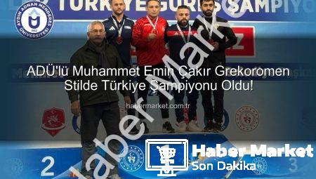 ADÜ’lü Muhammet Emin Çakır Grekoromen Stilde Türkiye Şampiyonu Oldu!