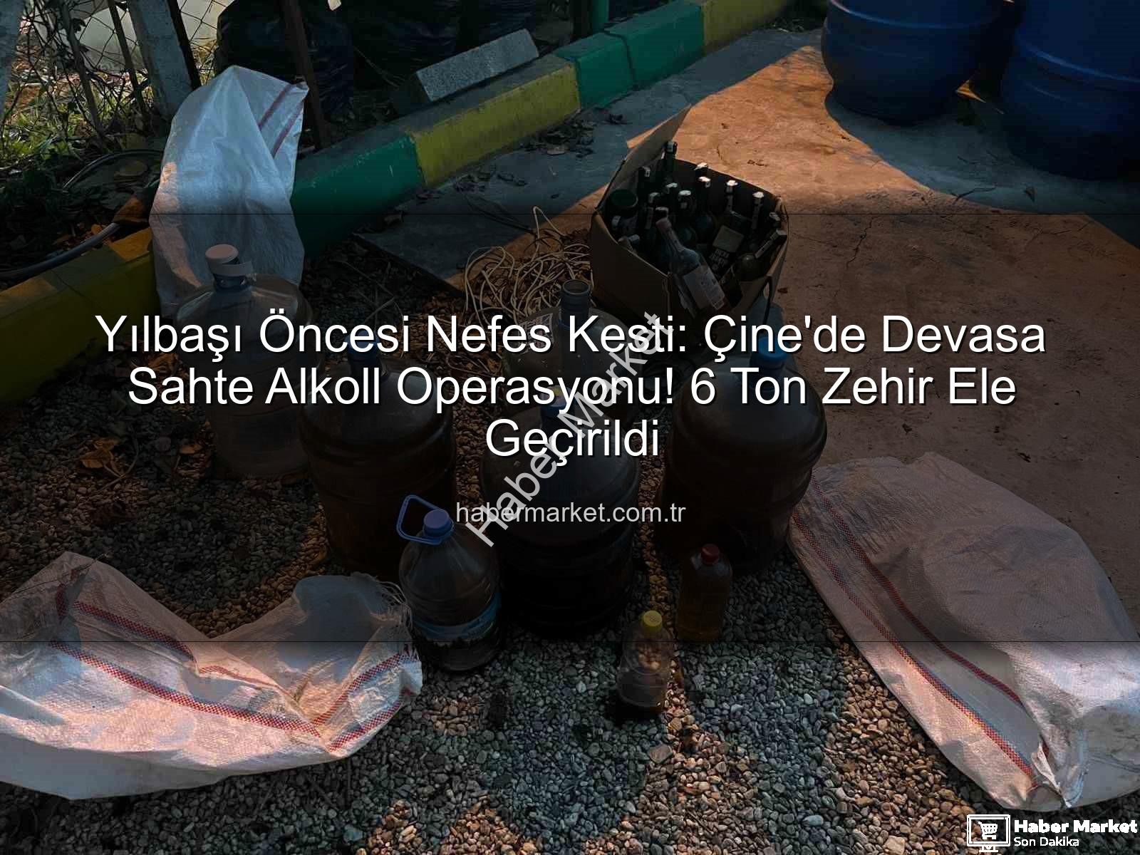 sahte alkol - Yılbaşı Öncesi Nefes Kesti: Çine'de Devasa Sahte Alkoll Operasyonu! 6 Ton Zehir Ele Geçirildi
