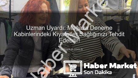 Uzman Uyardı: Mağaza Deneme Kabinlerindeki Kıyafetler Sağlığınızı Tehdit Edebilir!