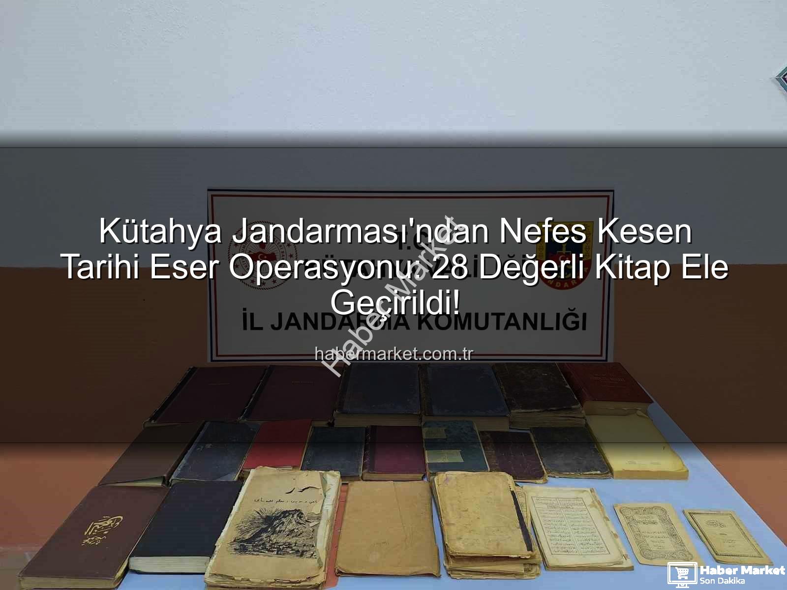 tarihi eser operasyonu - Kütahya Jandarması'ndan Nefes Kesen Tarihi Eser Operasyonu: 28 Değerli Kitap Ele Geçirildi!