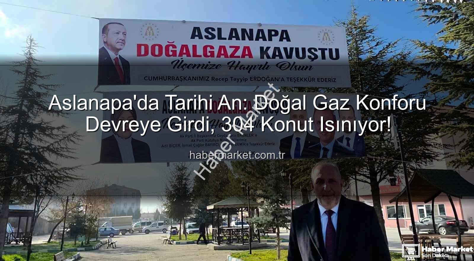 Aslanapa doğal gaz - Aslanapa'da Tarihi An: Doğal Gaz Konforu Devreye Girdi, 304 Konut Isınıyor!