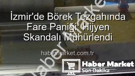 İzmir’de Börek Tezgahında Fare Paniği: Hijyen Skandalı Mühürlendi