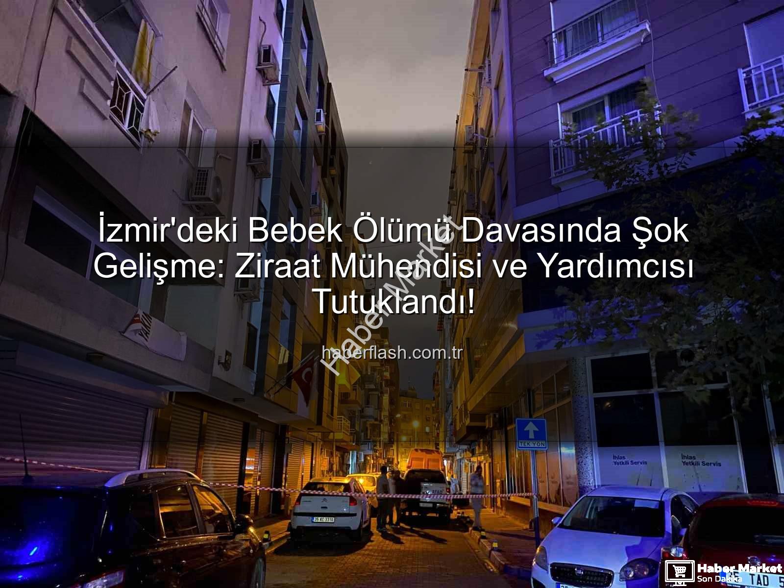 İzmir ilaçlama faciası - İzmir İlaçlama Faciasında Kritik Gelişme: Bebek Ölümü Davasında Müebbet Hapis İstemi!