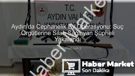Aydın’da Cephanelik Ev Operasyonu: Suç Örgütlerine Silah Sağlayan Şüpheli Yakalandı