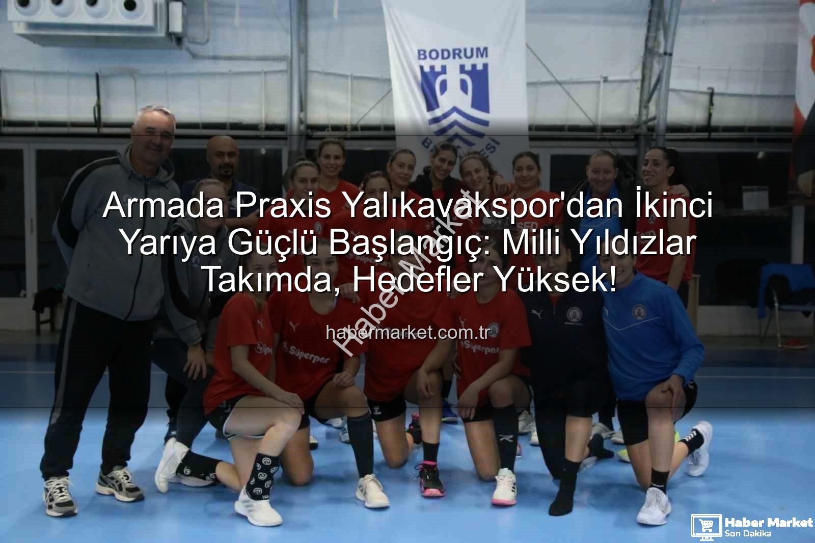 Armada Praxis Yalıkavakspor - Armada Praxis Yalıkavakspor'dan İkinci Yarıya Güçlü Başlangıç: Milli Yıldızlar Takımda, Hedefler Yüksek!