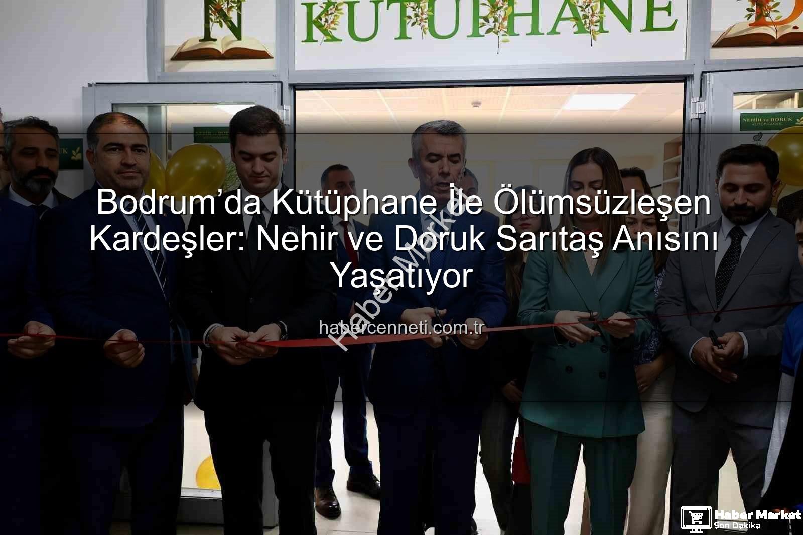 Nehir ve Doruk Sarıtaş - Bodrum'da Kütüphane İle Yaşatılan Kardeşlerin Anısı: Nehir ve Doruk Sarıtaş'ın Mirası Can Buldu