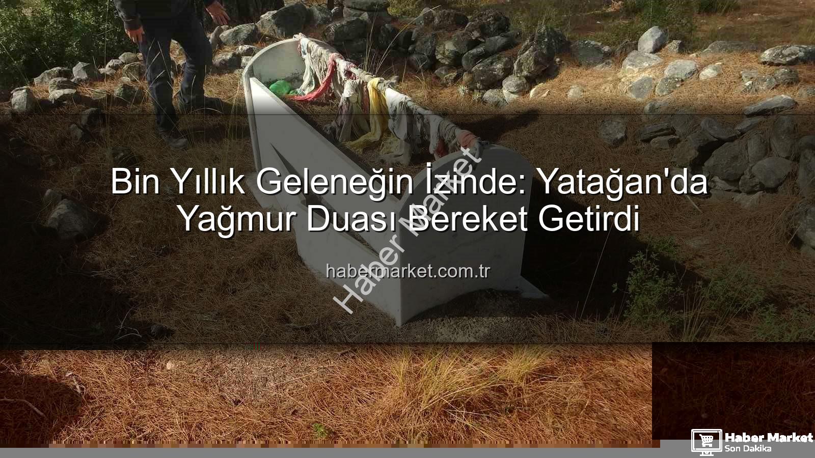 yağmur duası geleneği - Bin Yıllık Geleneğin İzinde: Yatağan'da Yağmur Duası Bereket Getirdi