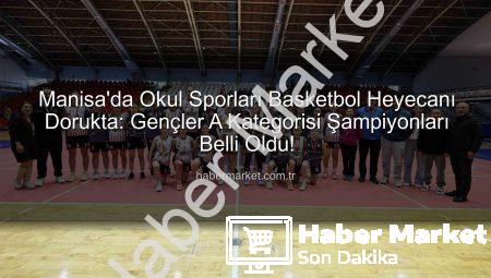 Manisa’da Okul Sporları Basketbol Heyecanı Dorukta: Gençler A Kategorisi Şampiyonları Belli Oldu!