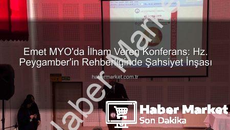 Emet MYO’da İlham Veren Konferans: Hz. Peygamber’in Rehberliğinde Şahsiyet İnşası