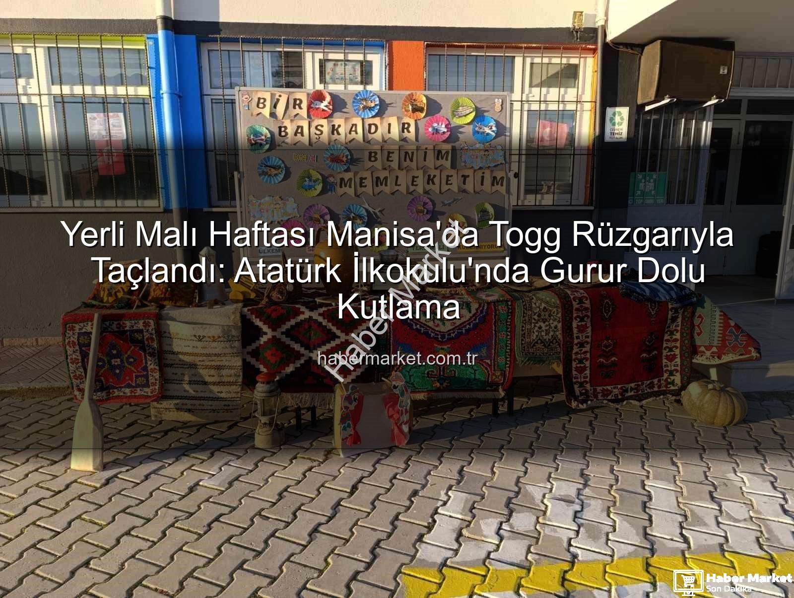 Yerli Malı Haftası - Yerli Malı Haftası Manisa'da Togg Rüzgarıyla Taçlandı: Atatürk İlkokulu'nda Gurur Dolu Kutlama