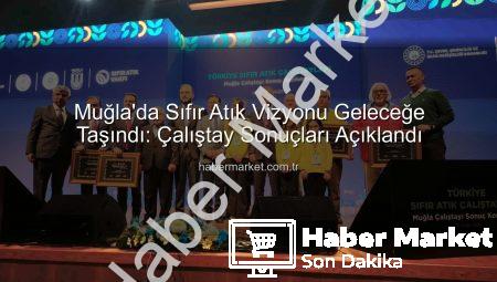 Muğla’da Sıfır Atık Vizyonu Geleceğe Taşındı: Çalıştay Sonuçları Açıklandı