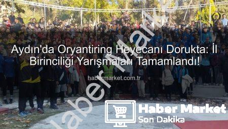 Aydın’da Oryantiring Heyecanı Dorukta: İl Birinciliği Yarışmaları Tamamlandı!
