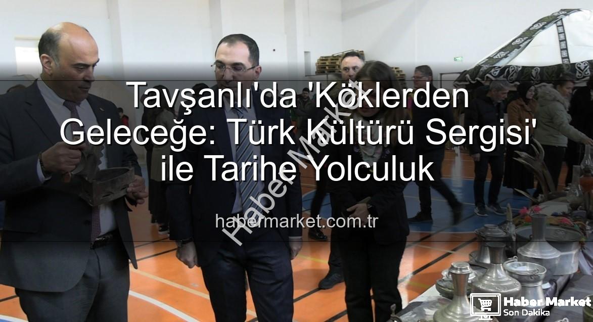 Türk Kültürü Sergisi - Tavşanlı'da 'Köklerden Geleceğe: Türk Kültürü Sergisi' ile Tarihe Yolculuk
