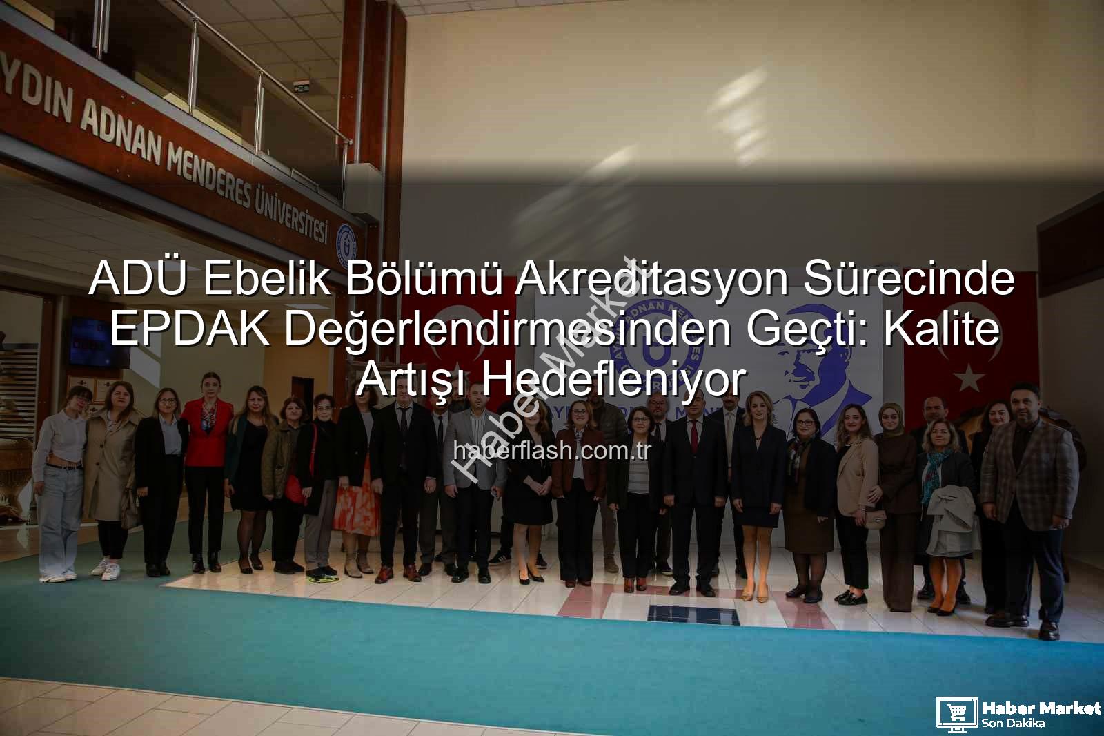ADÜ Ebelik Bölümü - ADÜ Ebelik Bölümü Akreditasyon Sürecinde Önemli Bir Adım Attı: EPDAK Değerlendirme Ekibi Ziyareti
