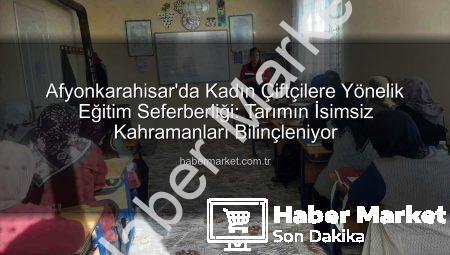 Afyonkarahisar’da Kadın Çiftçilere Yönelik Eğitim Seferberliği: Tarımın İsimsiz Kahramanları Bilinçleniyor