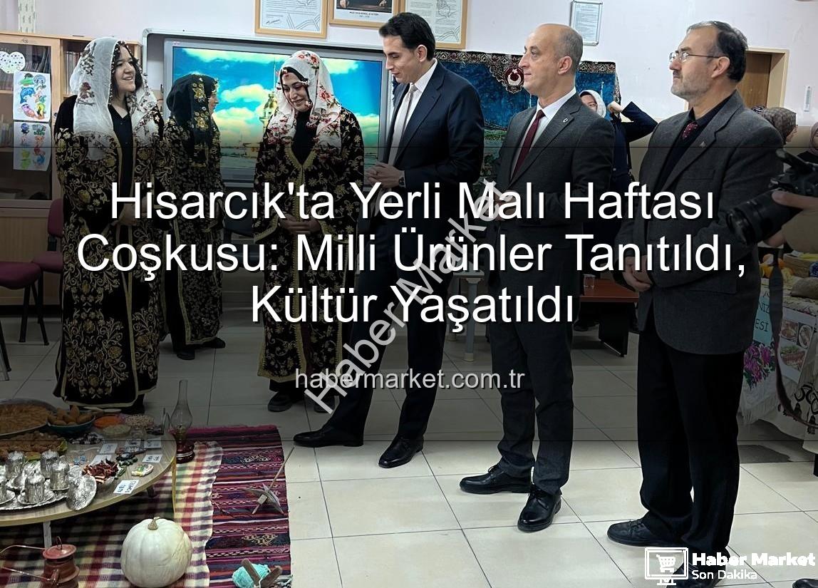 Yerli Malı Haftası - Hisarcık'ta Yerli Malı Haftası Coşkusu: Milli Ürünler Tanıtıldı, Kültür Yaşatıldı