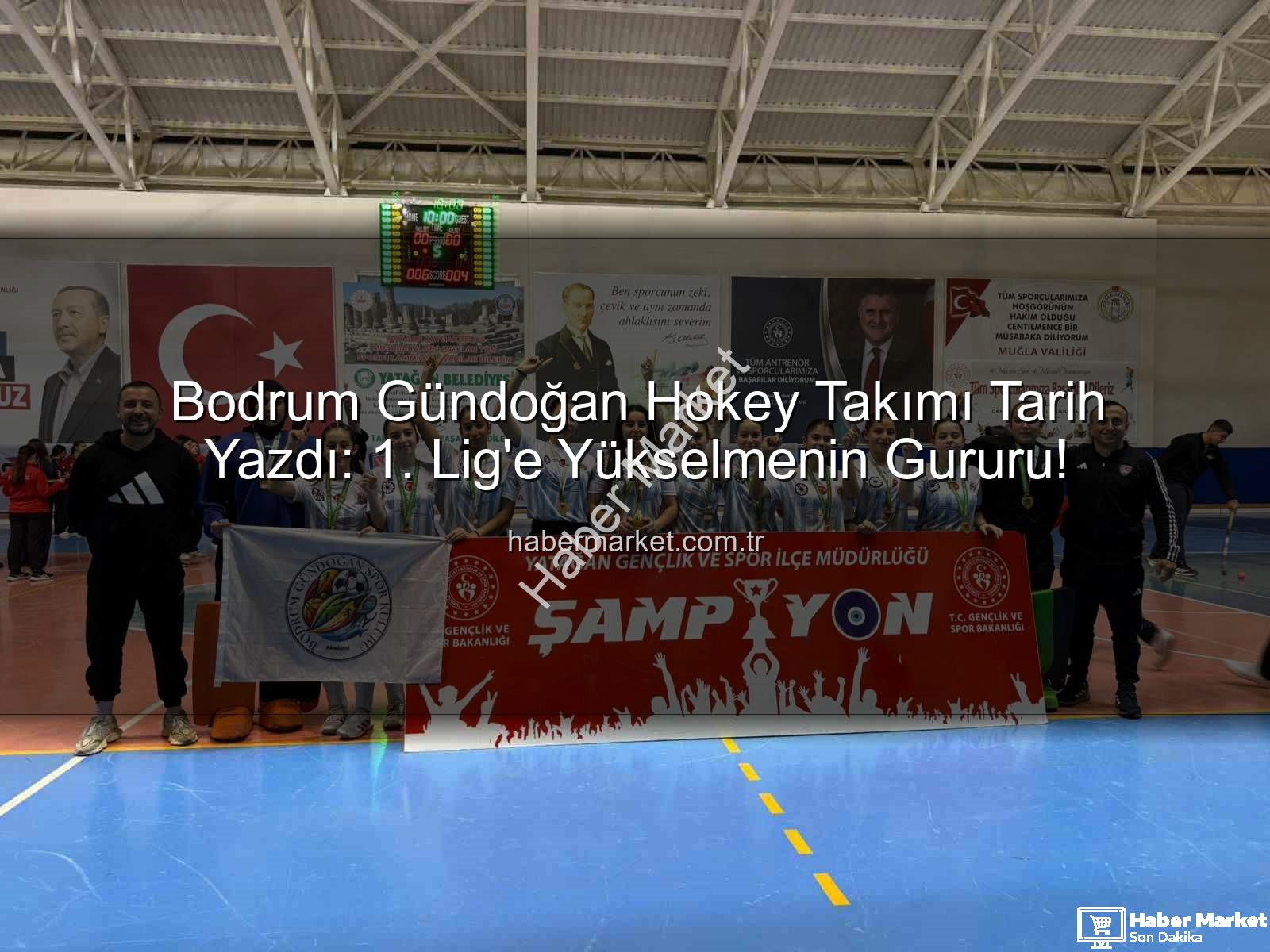 Bodrum Gündoğan Hokey - Bodrum Gündoğan Hokey Takımı Tarih Yazdı: 1. Lig'e Yükselmenin Gururu!