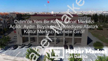 Didim’de Yeni Bir Kültür-Sanat Merkezi Açıldı: Aydın Büyükşehir Belediyesi Atatürk Kültür Merkezi Hizmete Girdi!