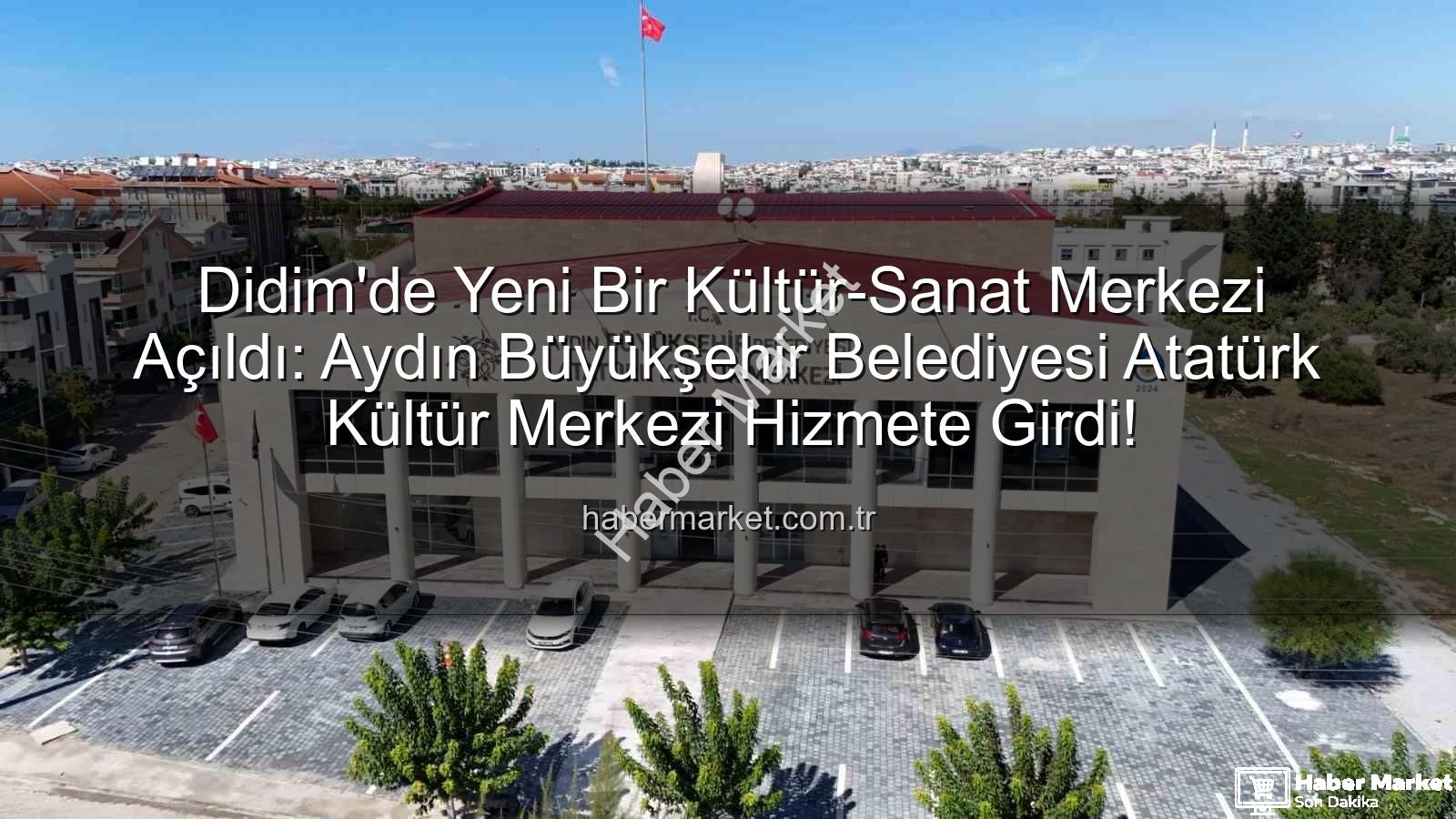 Didim Atatürk Kültür Merkezi - Didim'de Yeni Bir Kültür-Sanat Merkezi Açıldı: Aydın Büyükşehir Belediyesi Atatürk Kültür Merkezi Hizmete Girdi!