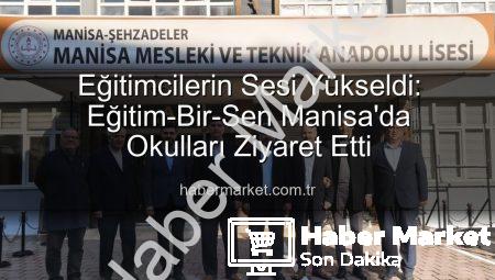 Eğitimcilerin Sesi Yükseldi: Eğitim-Bir-Sen Manisa’da Okulları Ziyaret Etti