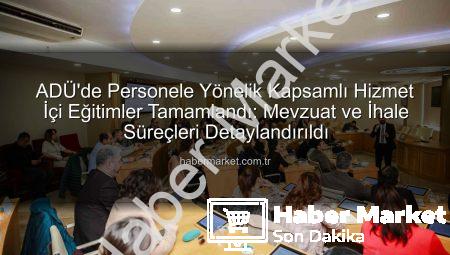 ADÜ’de Personele Yönelik Kapsamlı Hizmet İçi Eğitimler Tamamlandı: Mevzuat ve İhale Süreçleri Detaylandırıldı