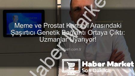 Meme ve Prostat Kanseri Arasındaki Şaşırtıcı Genetik Bağlantılar Ortaya Çıktı: Risk Faktörleri ve Yeni Tedavi Yolları
