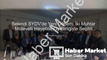 Selendi SYDV’de Yeni Dönem: İki Muhtar Mütevelli Heyetine Oy Birliğiyle Seçildi