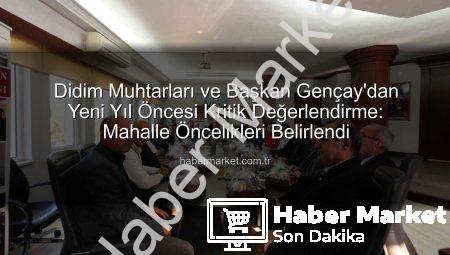 Didim Muhtarları ve Başkan Gençay’dan Yeni Yıl Öncesi Kritik Değerlendirme: Mahalle Öncelikleri Belirlendi