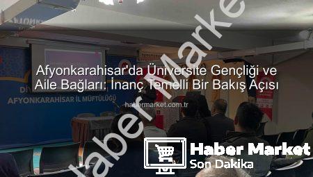 Afyonkarahisar’da Üniversite Gençliği ve Aile Bağları: İnanç Temelli Bir Bakış Açısı