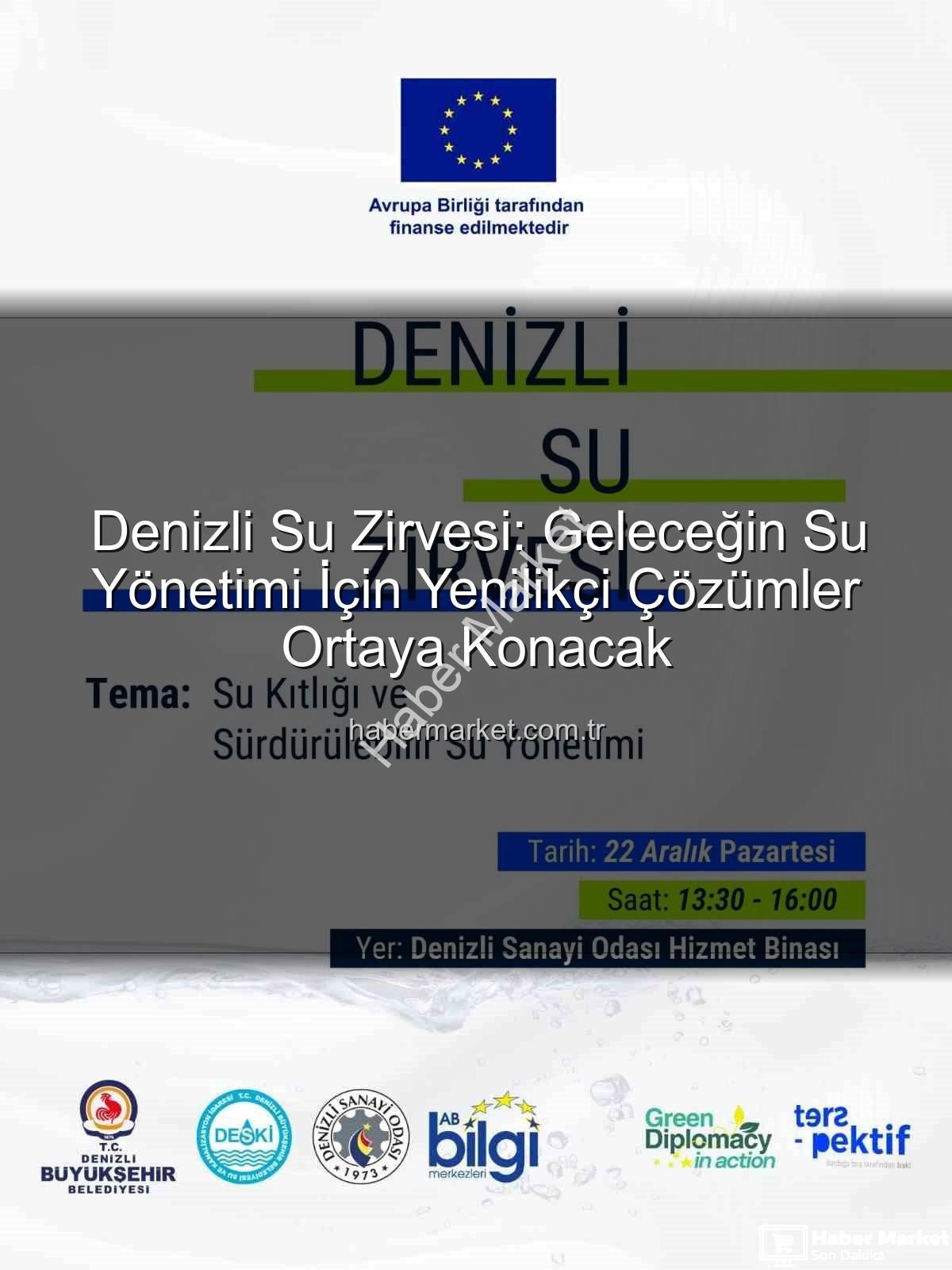 Denizli su sorunu - Denizli Su Zirvesi: Geleceğin Su Yönetimi İçin Yenilikçi Çözümler Ortaya Konacak