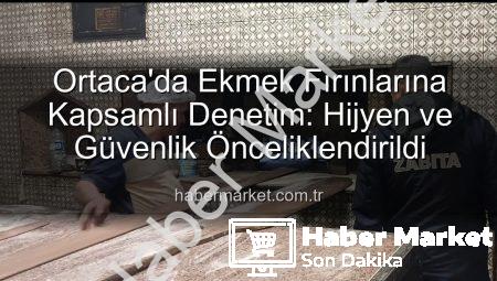 Ortaca’da Ekmek Fırınlarına Kapsamlı Denetim: Hijyen ve Güvenlik Önceliklendirildi