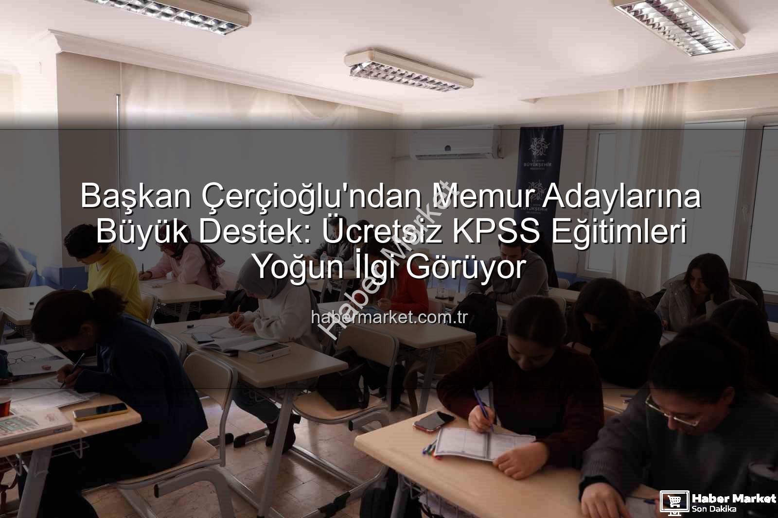 ücretsiz KPSS eğitimleri - Başkan Çerçioğlu'ndan Memur Adaylarına Büyük Destek: Ücretsiz KPSS Eğitimleri Yoğun İlgi Görüyor