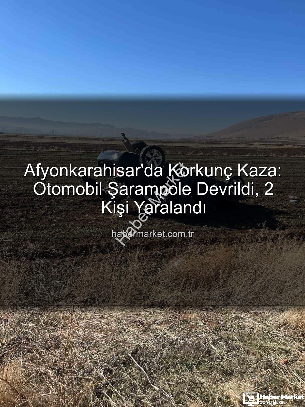 otomobil şarampole devrildi - Afyonkarahisar'da Korkunç Kaza: Otomobil Şarampole Devrildi, 2 Kişi Yaralandı