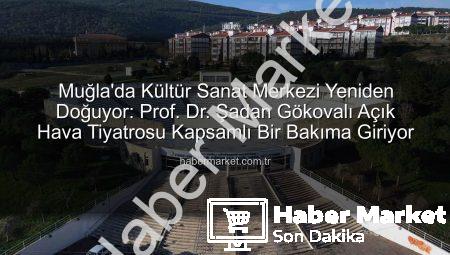 Muğla’da Kültür Sanat Merkezi Yeniden Doğuyor: Prof. Dr. Şadan Gökovalı Açık Hava Tiyatrosu Kapsamlı Bir Bakıma Giriyor